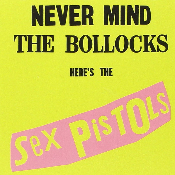 Never Mind The Bollocks Here's The Sex Pistols